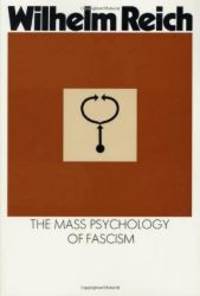 Mass Psychology of Fascism by Wilhelm Reich - 2008-09-08