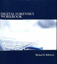 Digital Forensics Workbook : Hands-On Activities in Digital Forensics