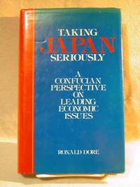 Taking Japan Seriously: A Confucian Perspective on Leading Economic Issues Bloomsbury Academic Collections: Japan