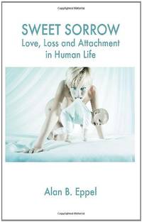 Sweet Sorrow: Love, Loss and Attachment in Human Life