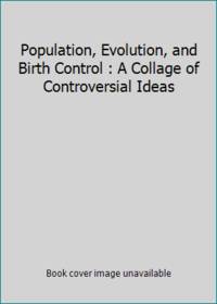 cover of Population, Evolution, and Birth Control : A Collage of Controversial Ideas