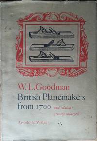 British Planemakers from 1700 2nd edition: greatly enlarged by W. L. Goodman - 1978