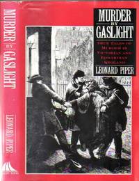 cover of Murder by Gaslight: True Tales of Murder in Victorian and Edwardian England -The Third Compartment, A Pension for Life, The Music Teacher, The Teetotal Drinker, The Grocer's Asistant, The Lambeth Poisoner, The Broken Lantern, The Warsaw Restaurant, +