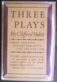 Three Plays (Awake and Sing!, Waiting for Lefty, Till the Day I Die) by Odets, Clifford - 1935