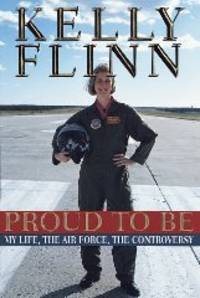 image of Proud to Be: My Life, The Airforce, The Controversy