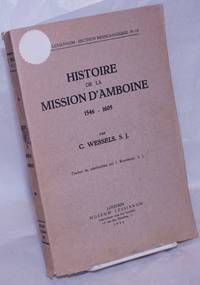 Histoire de la Mission d'Amboine, 1546-1605: despuis sa fondation par Saint François Xavier...