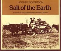 Salt of the Earth: The Story of the Homesteaders in Western Canada