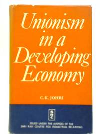 Unionism in a Developing Economy by C.K. Johri - 1967