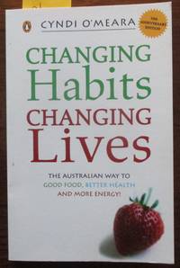 cover of Changing Habits Changing Lives: The Australian Way to Good Food, Better Health and More Energy!