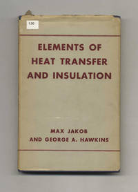 Elements of Heat Transfer and Insulation by Jakob, Max and George A. Hawkins - 1942