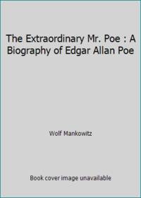cover of The Extraordinary Mr. Poe : A Biography of Edgar Allan Poe