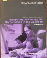 cover of Integrating Technology and Digital Media in the Classroom: Teachers Discovering Computers (Shelly Cashman Series)