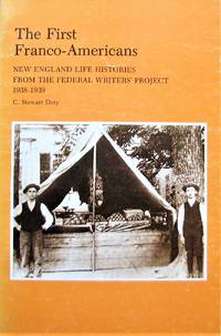 First Franco-Americans: New England Life Histories from the Federal Writers' Project, 1938-1939