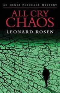 All Cry Chaos by Leonard Rosen - 2011-04-08