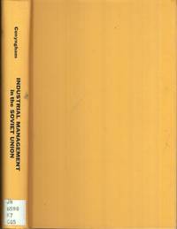 Industrial Management in the Soviet Union; The Role of the CPSU in  Industrial Decision-Making, 1917-1970 (Hoover Institution Publications,  116)