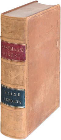 1849. Eastman, Philip. Digest of the Decisions of the Supreme Judicial Court, of the State of Maine....