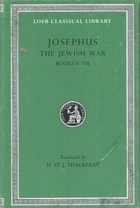 The Jewish War__Books V-VII by Josephus; Thackeray, H. St. J. (trans.) - 2006