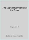 The Sacred Mushroom & the Cross
