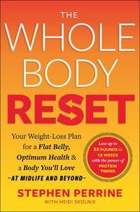 The Whole Body Reset: Your Weight-Loss Plan for a Flat Belly, Optimum Health & a Body You'll Love at Midlife and Beyond by Stephen Perrine ; Heidi Skolnik - Hardcover - from Bigworldbooks (SKU: 1355)