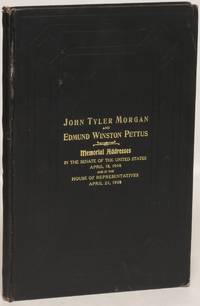 John Tyler Morgan and Edmund Winston Pettus Memorial Addresses by John Tyler and Edmund Winston Pettus) (Morgan - First Edition - 1909 - from Eureka Books (SKU: 120565)