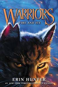 Warriors #2: Fire And Ice (Warriors: The Prophecies Begin, 2) by Erin Hunter