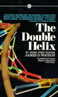 The Double Helix : A Personal Account of the Discovery of the Structure of DNA