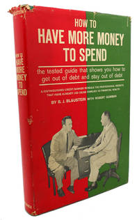 HOW TO HAVE MORE MONEY TO SPEND :  The Tested Guide That Shows You How to  Get out of Debt and...