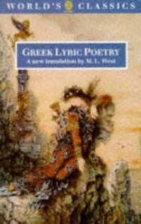 Greek Lyric Poetry: The Poems and Fragments of the Greek Iambic, Elegiac and Melic Poets...