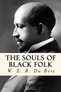 The Souls of Black Folk by W. E. B. Du Bois - 2018-02-23