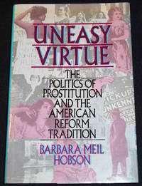 image of Uneasy Virtue: The Politics of Prostitution and the American Reform Tradition