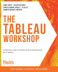 The The Tableau Workshop: A practical guide to the art of data visualization with Tableau