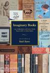 View Image 1 of 12 for IMAGINARY BOOKS: LOST, UNFINISHED, AND FICTIVE WORKS FOUND ONLY IN OTHER BOOKS Inventory #141071