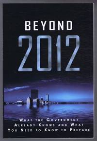 Beyond 2012: What the Government Already Knows and What You Need to Know to Prepare