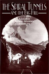 cover of The Spiral Tunnels and the Big Hill : A Canadian Railway Adventure