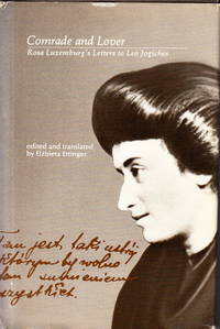 Comrade and Lover. Rosa Luxemburg´s Letters to Leo Jogiches. Edited and translated by Elzbieta...