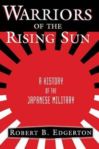Warriors of the Rising Sun : A History of the Japanese Military