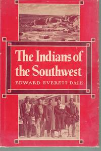 Indians of the Southwest a Century of De by Dale, Edward Everett - 1949