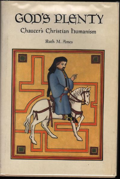 God's Plenty: Chaucer's Christian Humanism (a Campion Book)