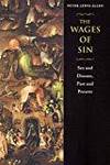 THE WAGES OF SIN: SEX AND DISEASE, PAST AND PRESENT by Peter Lewis Allen - 2000