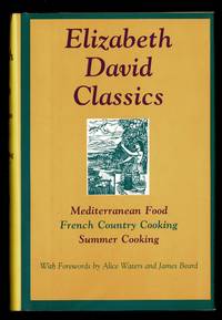 Elizabeth David Classics: Mediterranean Food, French Country Cooking, Summer Cooking