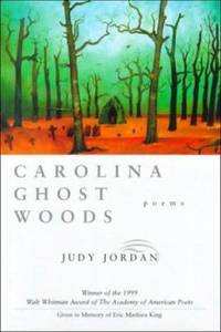 Carolina Ghost Woods: Poems by Judy Jordan