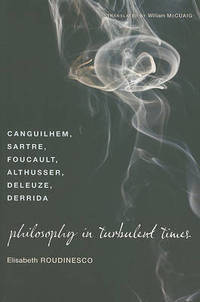 cover of Philosophy in Turbulent Times: Canguilhem, Sartre, Foucault, Althusser, Deleuze, Derrida