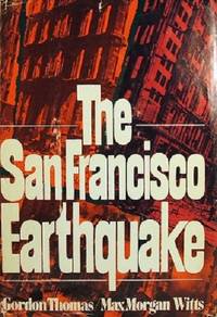 The San Francisco Earthquake by Thomas Gordon; Witts Max Morgan - 1971