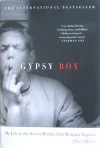 Gypsy Boy: My Life in the Secret World of the Romany Gypsies by Mikey Walsh - First U.S. Edition stated, First Printing by numberline - from West of Eden Books (SKU: 8813)