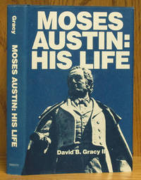 Moses Austin: His Life (SIGNED) by Gracy II, David B - 1987