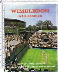 Wimbledon: A Celebration by McPhee, John and Alfred Eisenstadt - 1972