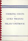Cooking Chats with Luigi Trianni, by Milan V. Petrovic. E adesso cari amici vi Auguro, "Buon Appetito", Luigi