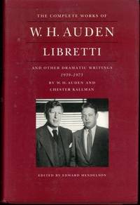 The Complete Works of W. H. Auden: Libretti and Other Dramatic Writings, 1939-1973