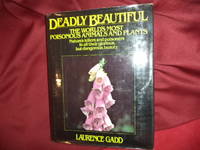 Deadly Beautiful. The World's Most Poisonous Animals and Plants. Nature's Killers and Poisoners...