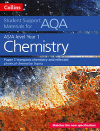 AQA A Level Chemistry Year 1 & AS Paper 1: Inorganic chemistry and relevant physical chemistry...